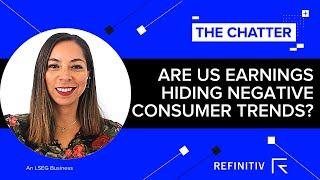 Are U.S. earnings hiding negative consumer trends? | The Chatter | Refinitiv