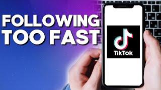 Tik Tok You're Following Too Fast Problem Solved | Fix You're Following Too fast Problem in tiktok