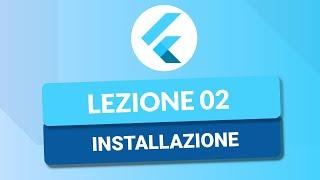 Installazione di Flutter - CORSO FLUTTER TUTORIAL ITA 02