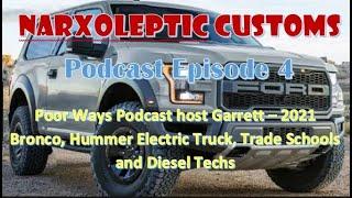 Narxoleptic Customs Podcast - Episode 4 - 2020 Bronco, Hummer Electric truck, Diesel Mechanic