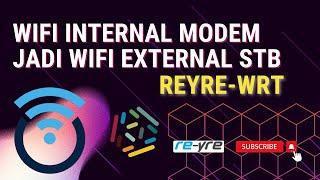 WiFi internal modem dijadikan WiFi external STB di OpenWrt | REYRE=WRT