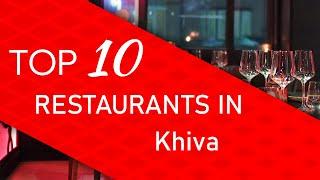 Top 10 best Restaurants in Khiva, Uzbekistan