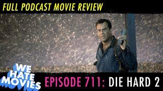 We Hate Movies - Die Hard 2 (1990) Movie Review Comedy Podcast