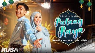 Reedzwann & Aidilia Hilda - Pulang Raya [Official Music Video]