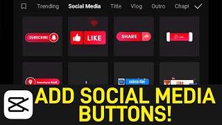 How to Add Social Media Buttons in Capcut Video Editor