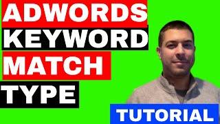 Keyword Match Types in Adwords - Best Practices - (TUTORIAL) 