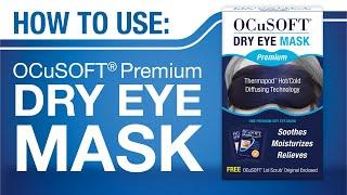 HOW TO Use the OCuSOFT Premium Dry Eye Mask