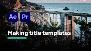 How to make motion graphics templates for Premiere Pro, with After Effects (MOGRT)