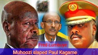 Lumbuye Fred-Muhoozi slaped Paul Kagame the president of Rwanda