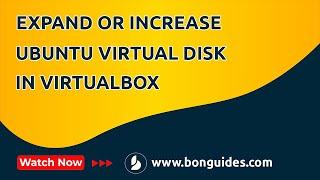 How to Expand or Increase Ubuntu Virtual Disk in VirtualBox | Expand Ubuntu Drive on VirtualBox