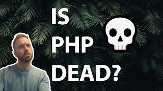 IS PHP DEAD? - ANSWERED IN 4 MINUTES