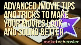 Advanced iMovie Tips and Tricks to Make Your Movies Look and Sound Better