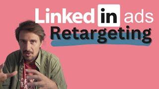How To Set Up Linkedin Retargeting Audiences