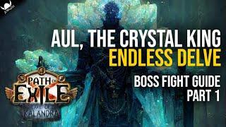 AUL, THE CRYSTAL KING - Endless Delve Boss Guide | Part 1 | Path Of Exile 3.19