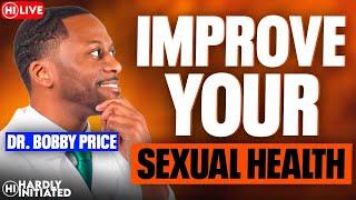 Dr Bobby Price on Improving SEXUAL Health, Erectile Dysfunction & Vaginal Wellness @DrBobbyPrice