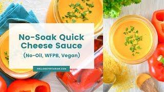 No-Soak, No-Oil Nutritarian Cheese Sauce