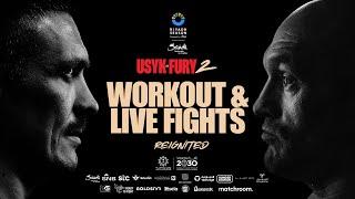 Oleksandr Usyk Vs Tyson Fury 2 Plus Undercard Workout & Live Fights