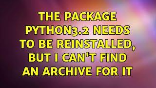 Ubuntu: The package python3.2 needs to be reinstalled, but I can't find an archive for it