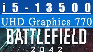 Intel UHD Graphics 770 -- i5-13500 -- Battlefield 2042 FPS Test