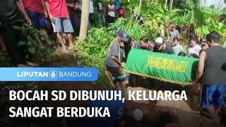 Bocah SD Dibunuh, Keluarga Sangat Berduka | Liputan 6 Bandung