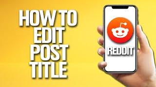 How To Edit Post Title On Reddit Tutorial