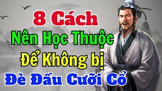 Cổ Nhân dạy: 8 cách để không bị ĐÈ ĐẦU CƯỠI CỖ | Sách nói Minh Triết