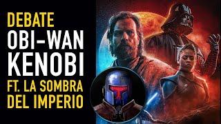 Debate: Obi-Wan Kenobi ¿Buena o mala serie? Ft. La Sombra del Imperio - The Top Comics