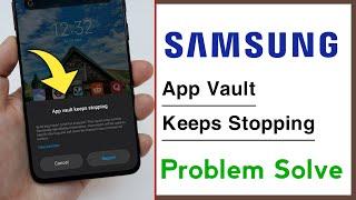 Samsung App Vault Keeps Stopping Problem Solve