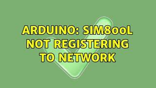 Arduino: SIM800L not registering to network (2 Solutions!!)