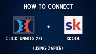 How to connect Clickfunnels 2.0 with Skool (through Zapier)