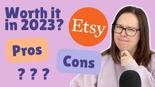 Is Etsy Worth it in 2023?  | Pros and Cons of Selling on Etsy 2023