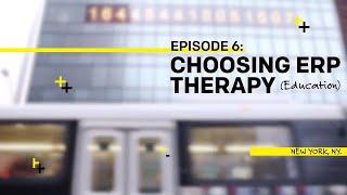 OCD3, Ep6: Choosing Exposure Response Prevention (ERP) Therapy