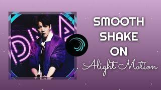 Smooth Shake Alight Motion | Alight Motion Tutorials