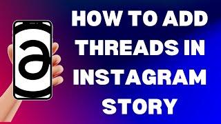 How To Add Threads In Instagram Story