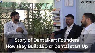 DentalKart- ZERO to 150 CRORES in 6 years,  Glimpse of Interview of Dr. Vikas & Sandeep