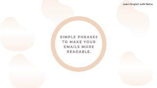 Simple Phrases to Make Your Emails More Readable | Learn English With Netra