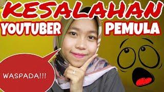 8 KESALAHAN YOUTUBER PEMULA "Wajib Nonton"!!! by Khairunnisa Adlina