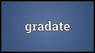 Gradate Meaning