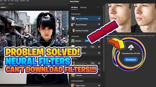 FIX! PROBLEM SOLVED! Can't Download Filters in Neural Filters Adobe Photoshop