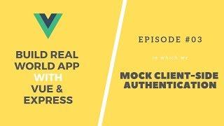 Build Real App with Vue and Express: 03. Client-side Authentication