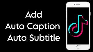 How to Use Auto Captions on TikTok || How to Add Automatic Subtitles to TikTok