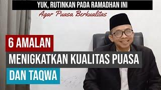 6 Amalan untuk Meningkatkan Kualitas Puasa dan Taqwa. Yuk Rutinkan agar Puasa Berkualitas.