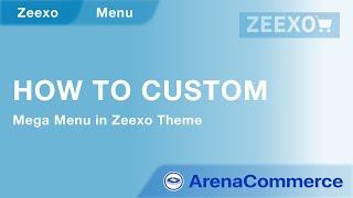 How to custom Mega Menu in Zeexo Theme - Arena Commerce