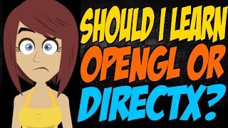 Should I Learn OpenGL or DirectX?