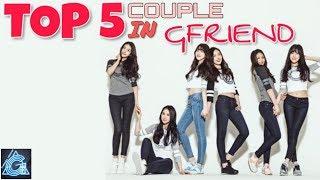 TOP 5 Couples In GFRIEND by Channel Yeochin