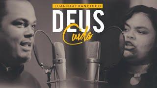 Deus Cuida - Luanna e Francisco - ( Deixa Deus Fazer ) Live Session