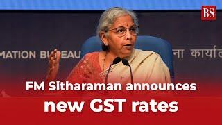 Finance Minister Nirmala Sitharaman announces new GST rates