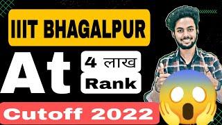 IIIT Bhagalpur At 4 लाख Rank In 2022|IIIT Bhagalpur Cutoff 2022|IIIT Bhagalpur Cutoff 2021