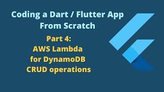 Dart/Flutter App From Scratch - Part 4: AWS Lambda for DynamoDB CRUD operations