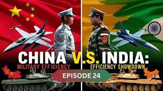 China vs India: The Battle of Military Efficiency ।  EPISODE 24